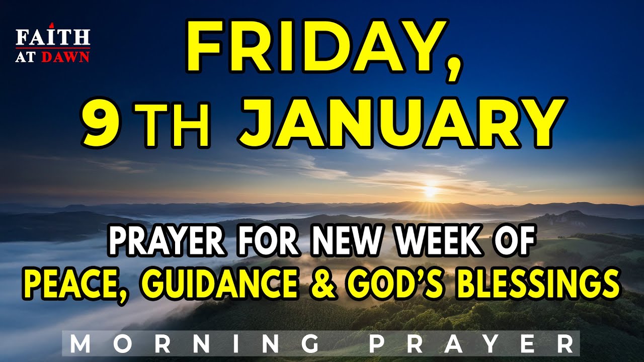 Friday, January 9th | Prayer for New Week of Peace, Guidance & God’s Blessings