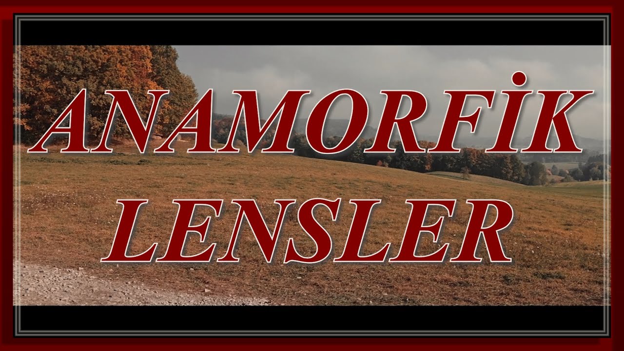Sinematografi Rehberi - Anamorfik Lensler ve Küresel Lensler ile Farkları