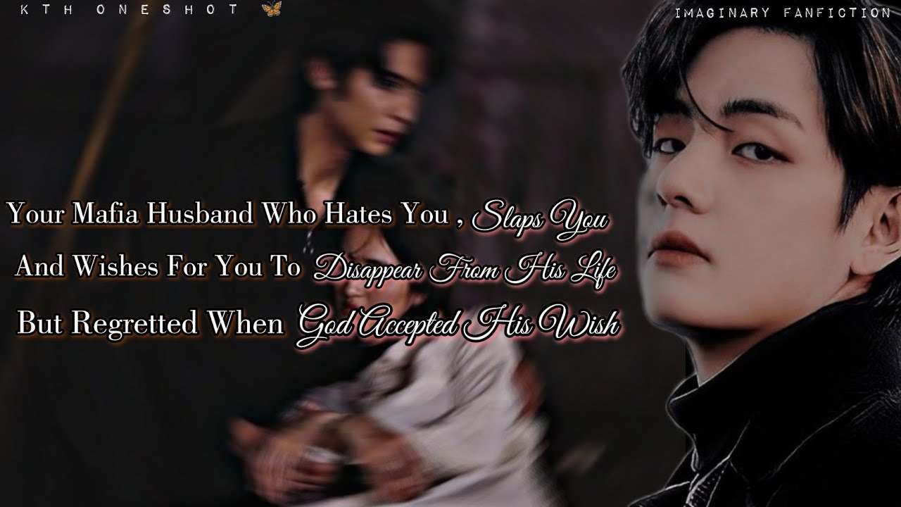 Your Husband Slaps You And Wish For You To Disappear And His Wish Gets Accepted | Taehyung Oneshot |