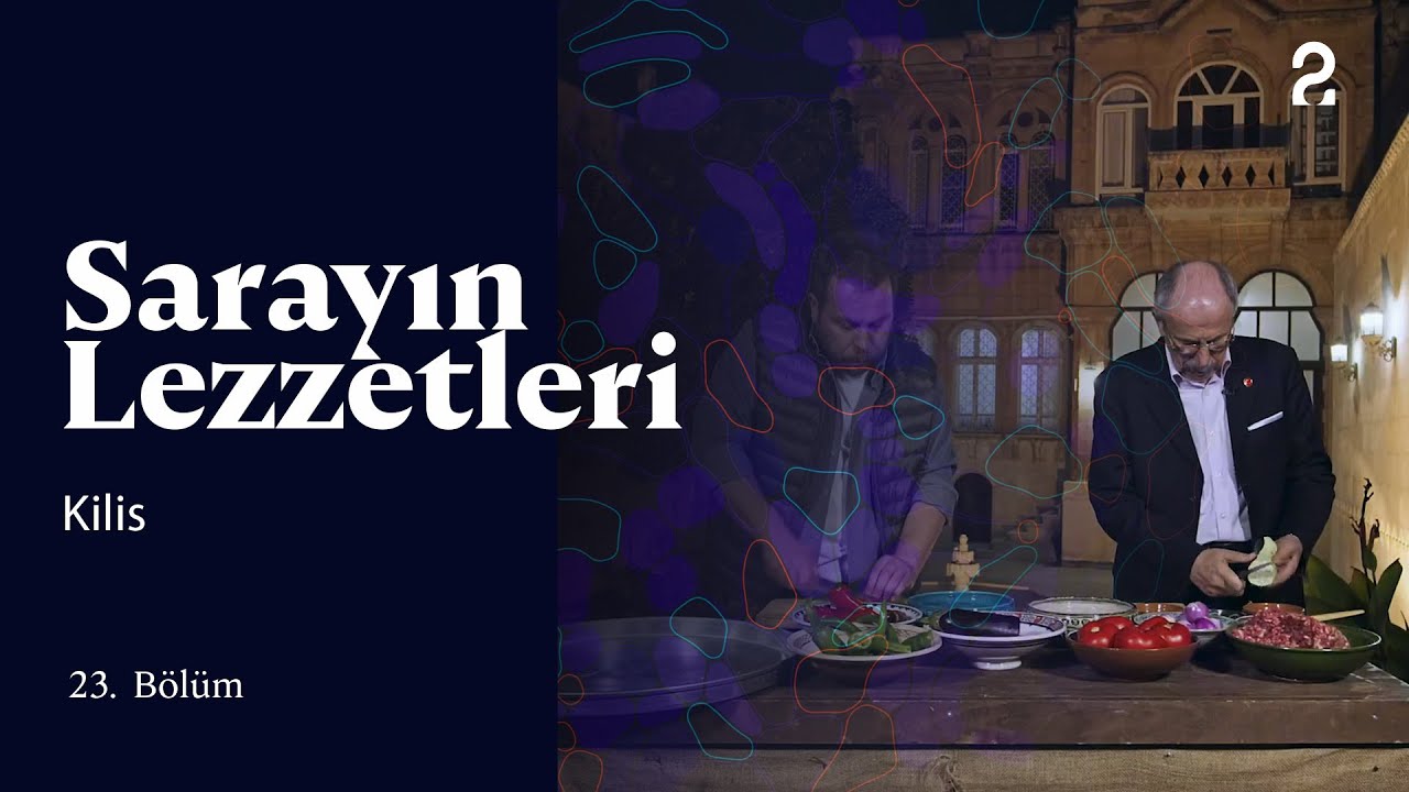 Sarayın Lezzetleri | Kilis | 23. Bölüm 