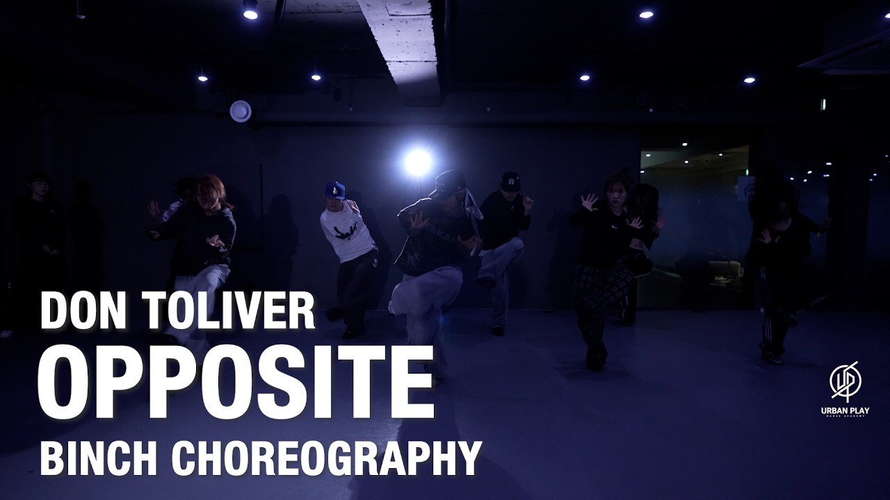 OPPOSITE - DON TOLIVER  / BINCH Choreography / Urban Play Dance Academy