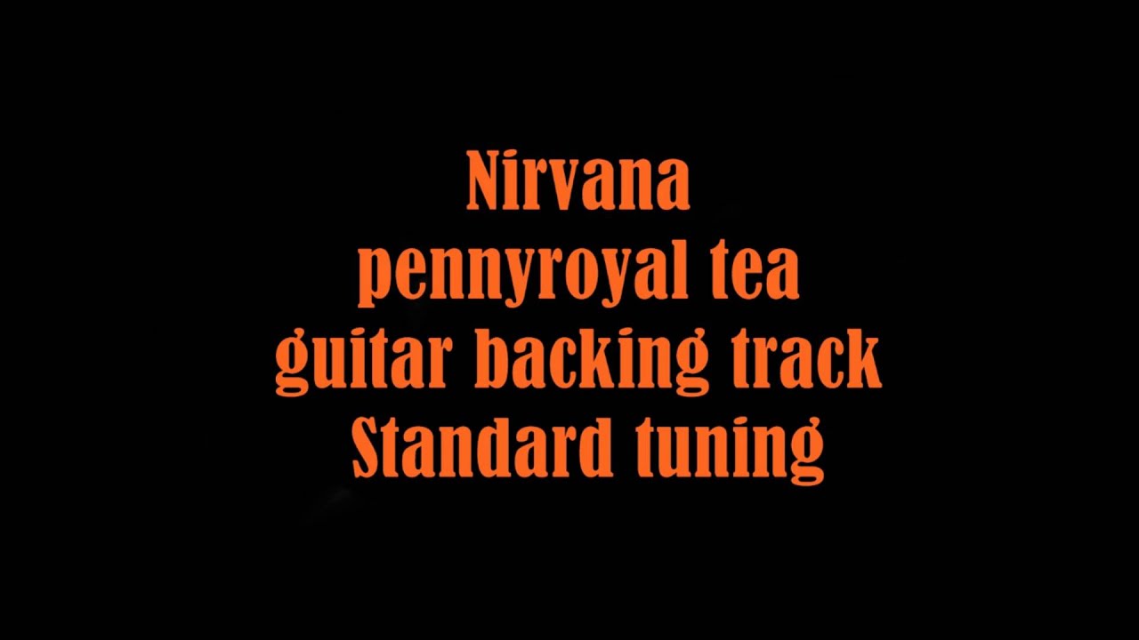 Nirvana - Pennyroyal Tea (Guitar backingtrack)(Standard Tuning)