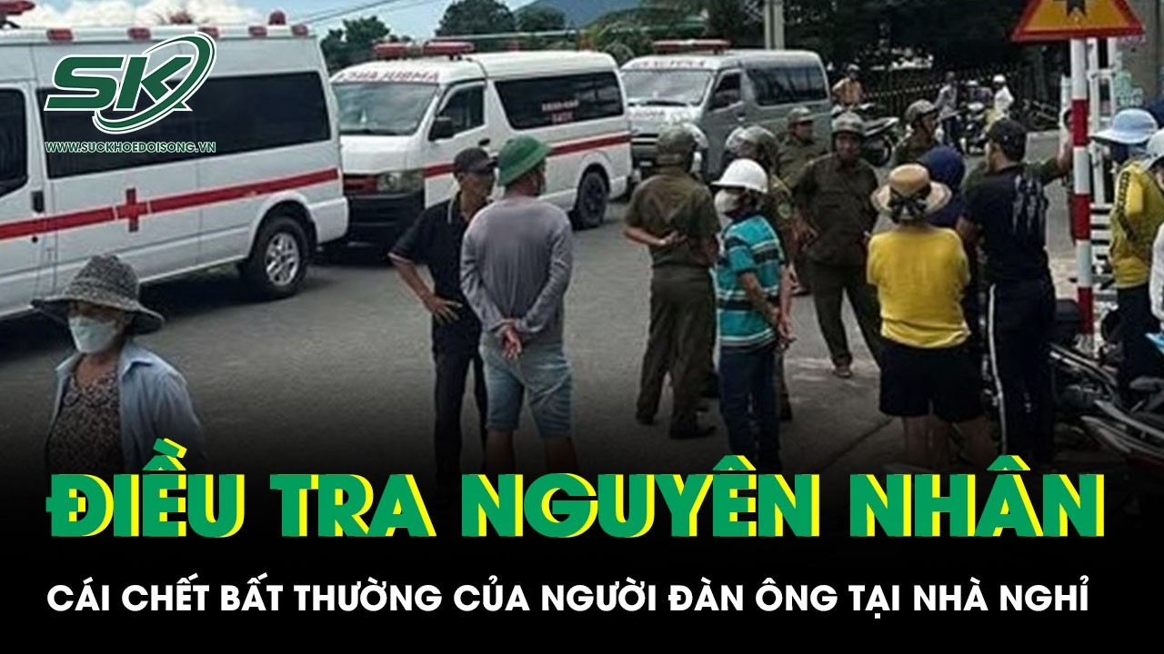 Điều tra nguyên nhân cái chết bất thường của người đàn ông trung niên tại nhà nghỉ ở Lâm Đồng