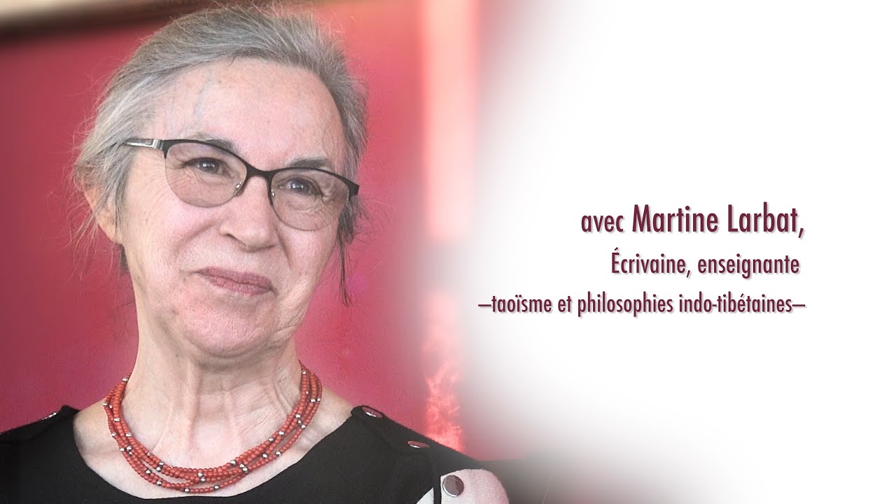 Martine Larbat, Ecrivaine, enseignante –taoïsme et philosophies indo-tibétaines–