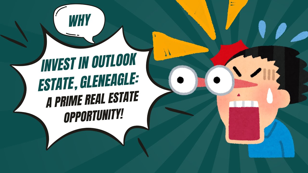 Why Invest in Outlook Estate, Gleneagle: A Prime Real Estate Opportunity!