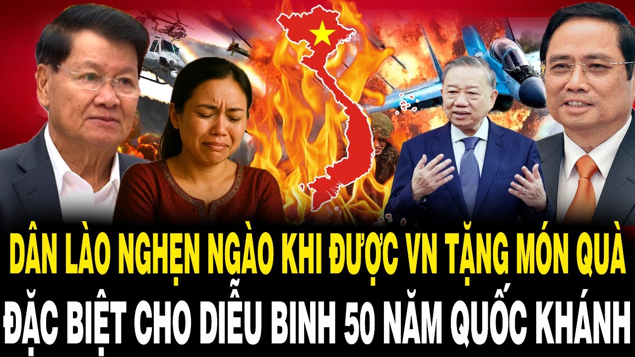 Dân Lào NGHẸN NGÀO Khi Được Việt Nam Tặng MÓN QUÀ ĐẶC BIỆT Cho Diễu Binh 50 Năm Quốc Khánh