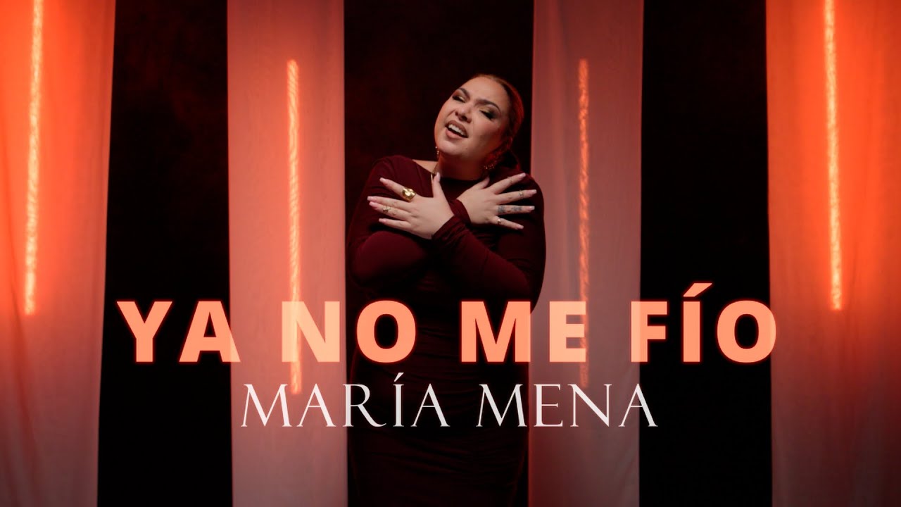 Mar&iacute;a Mena - Ya no me f&iacute;o (Videoclip Oficial)