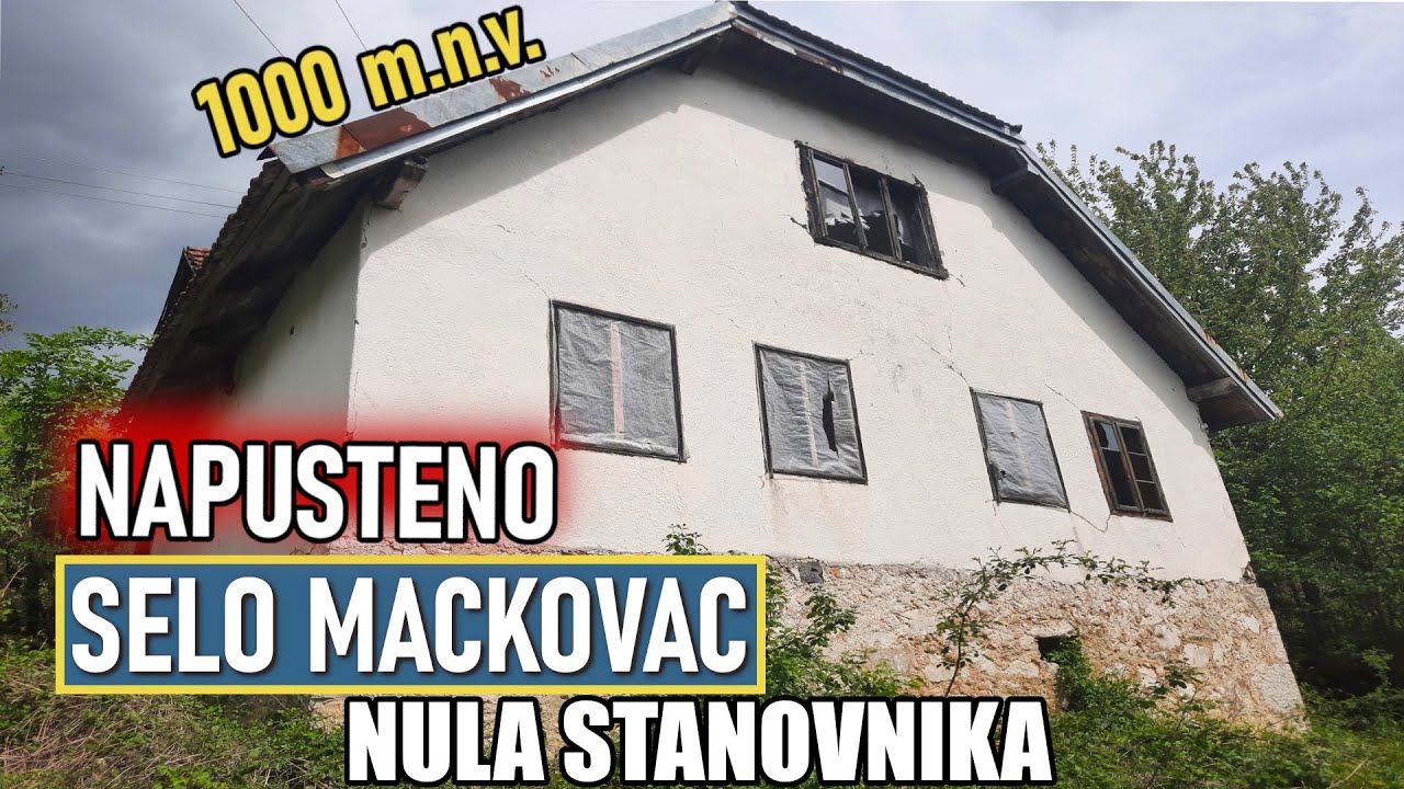 NAPUŠTENO SELO MAČKOVAC GORNJI VAKUF - USKOPLJE BiH (Selo bez stanovnika)