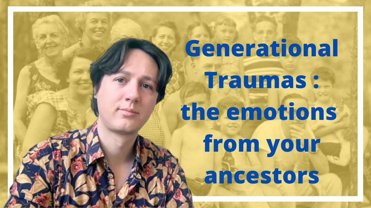 Generational Traumas : the negative emotions we inherit from our ancestors - Peak States Therapy