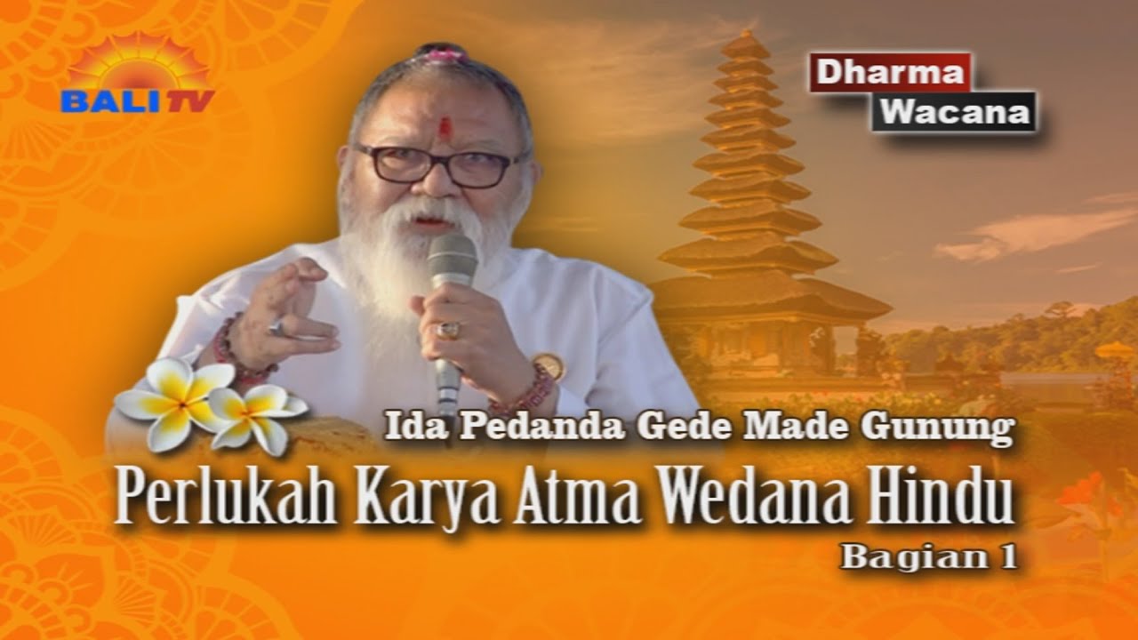 Perlukah Karya Atma Wedana Hindu Eps 1 | Dharma Wacana - Ida Pedanda Gede Made Gunung