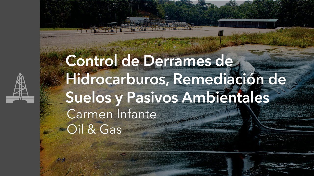 Webinar: Control de Derrames de Hidrocarburos, Remediación de Suelos y Pasivos Ambientales