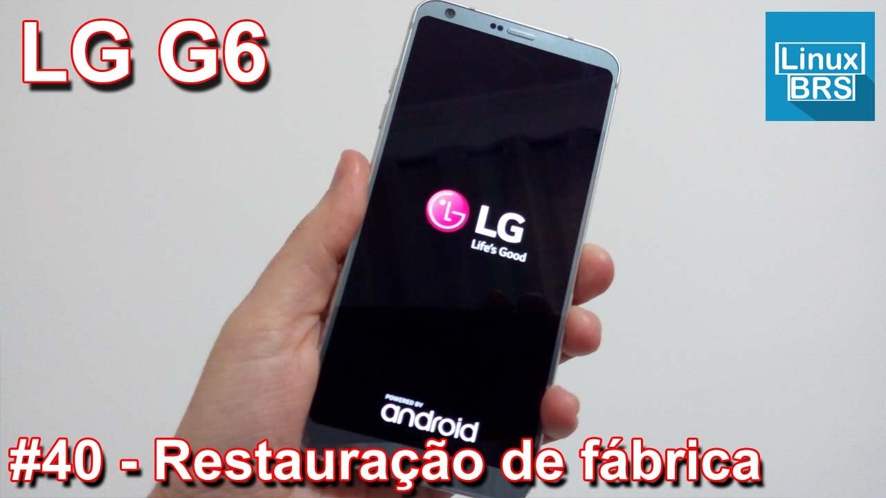 LG G6 - Formatação Fábrica