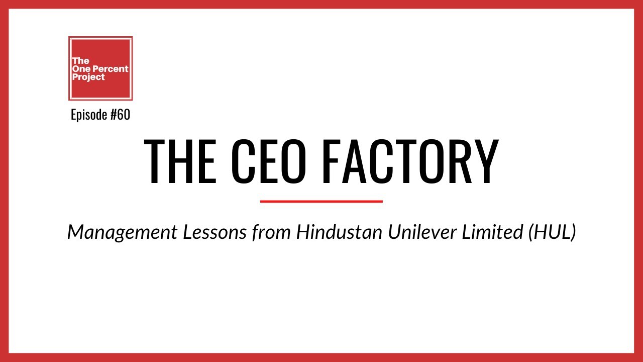 E60: The CEO factory of India, Management Lessons from Hindustan Unilever