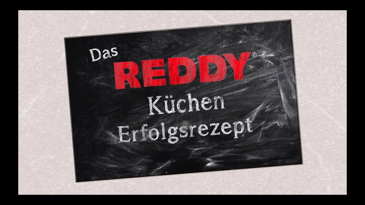 Das REDDY Küchen Erfolgsrezept