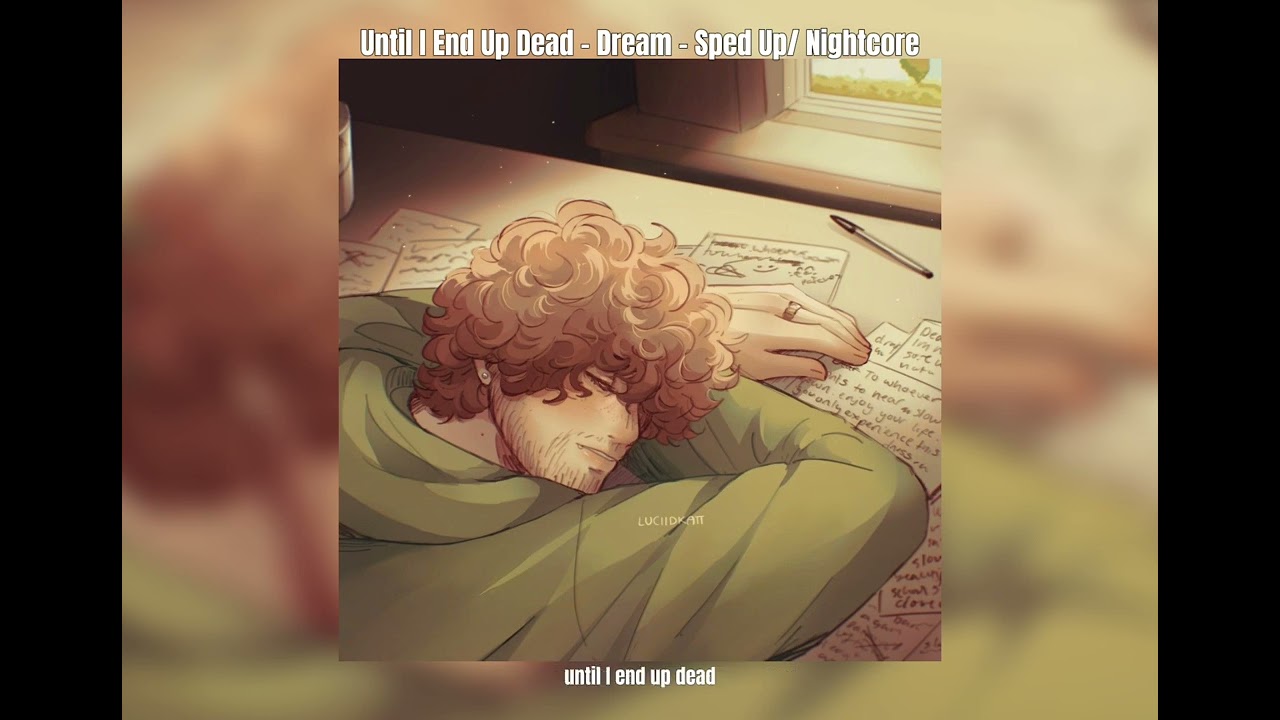 Until I End Up Dead - Dream - Sped Up/ Nightcore