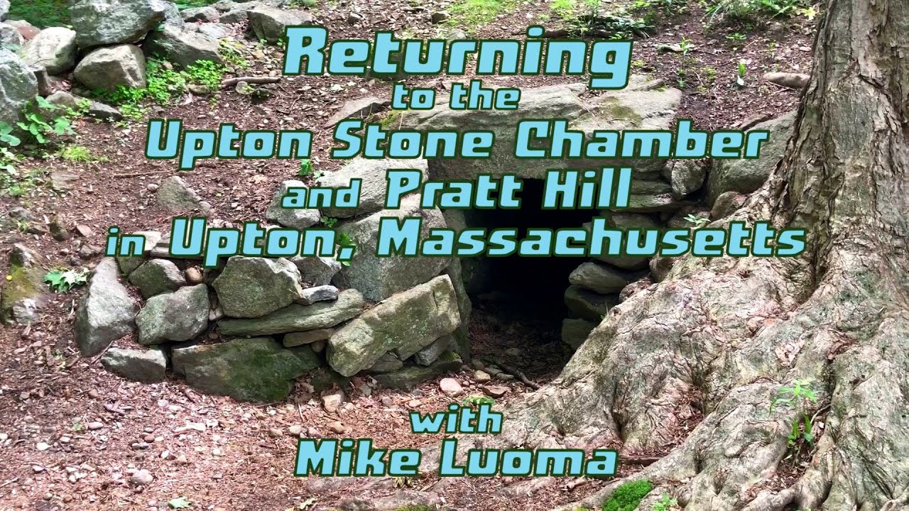 Returning to The Upton Stone Chamber and Pratt Hill in Upton, Massachusetts