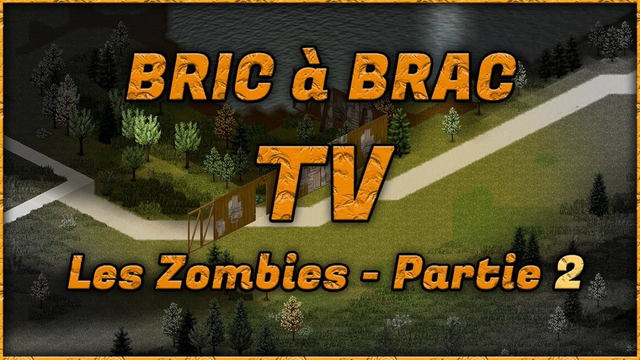 Tutos Project Zomboid - Bric à Brac TV - Les Zombies - Partie 2