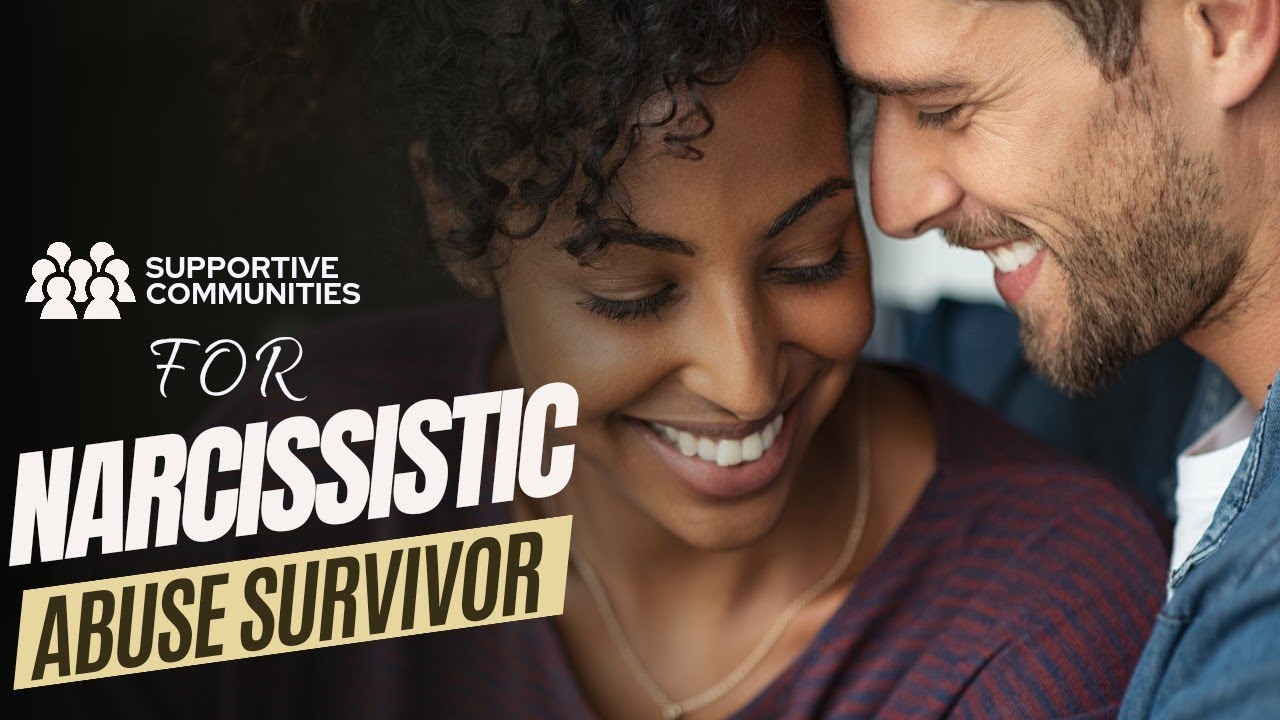 Supportive Communities for Narcissistic Abuse Survivors