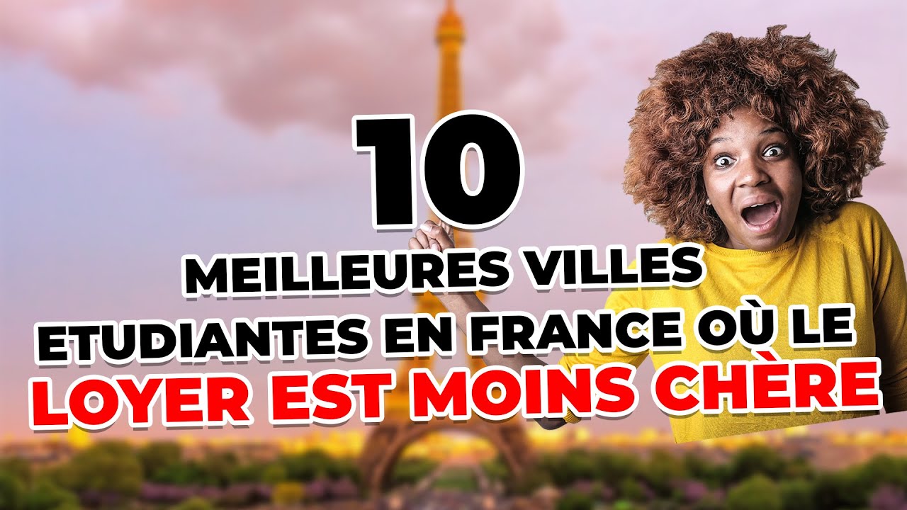 10 meilleures villes étudiantes en France où le loyer est moins cher!
