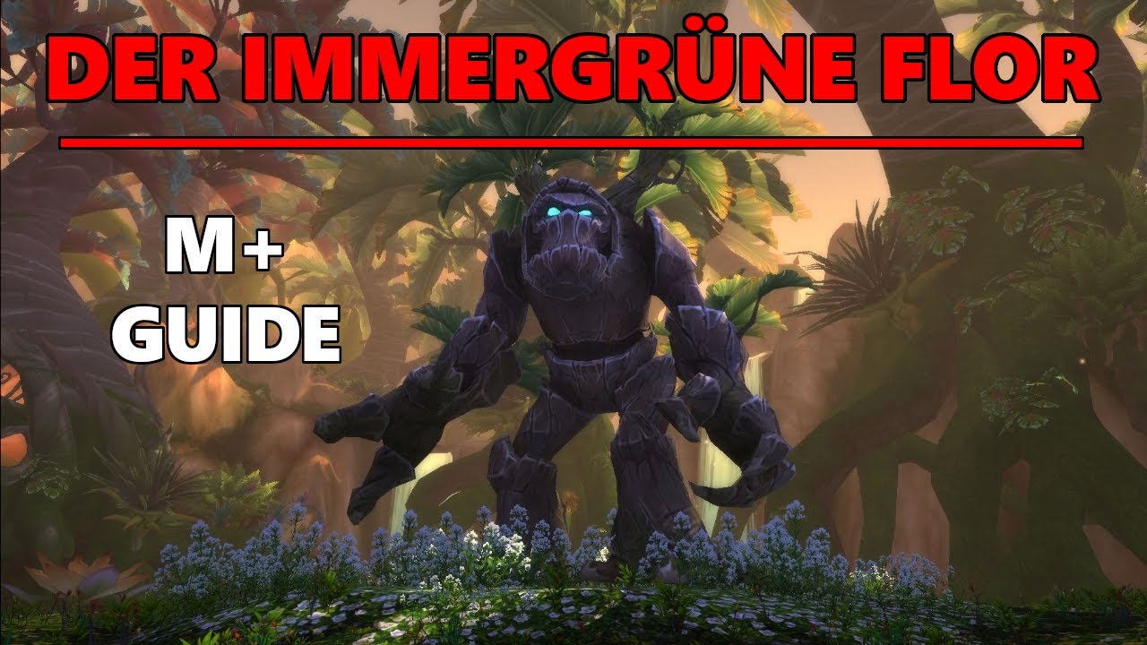 Der Immergrüne Flor M+ Guide - WoW Dragonflight Season 3 10.2.5