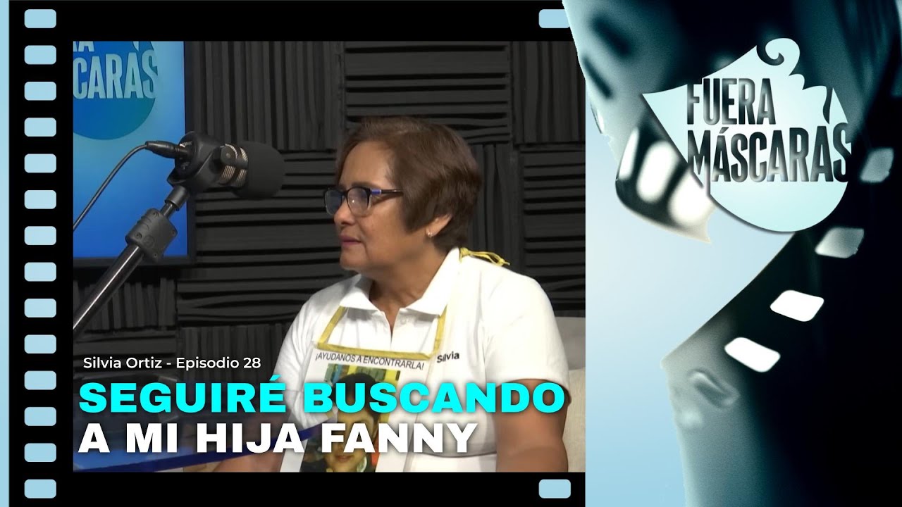 Seguiré buscando a mi hija Fanny Sánchez Viesca hasta mi último aliento | Silvia Ortíz Ep.28