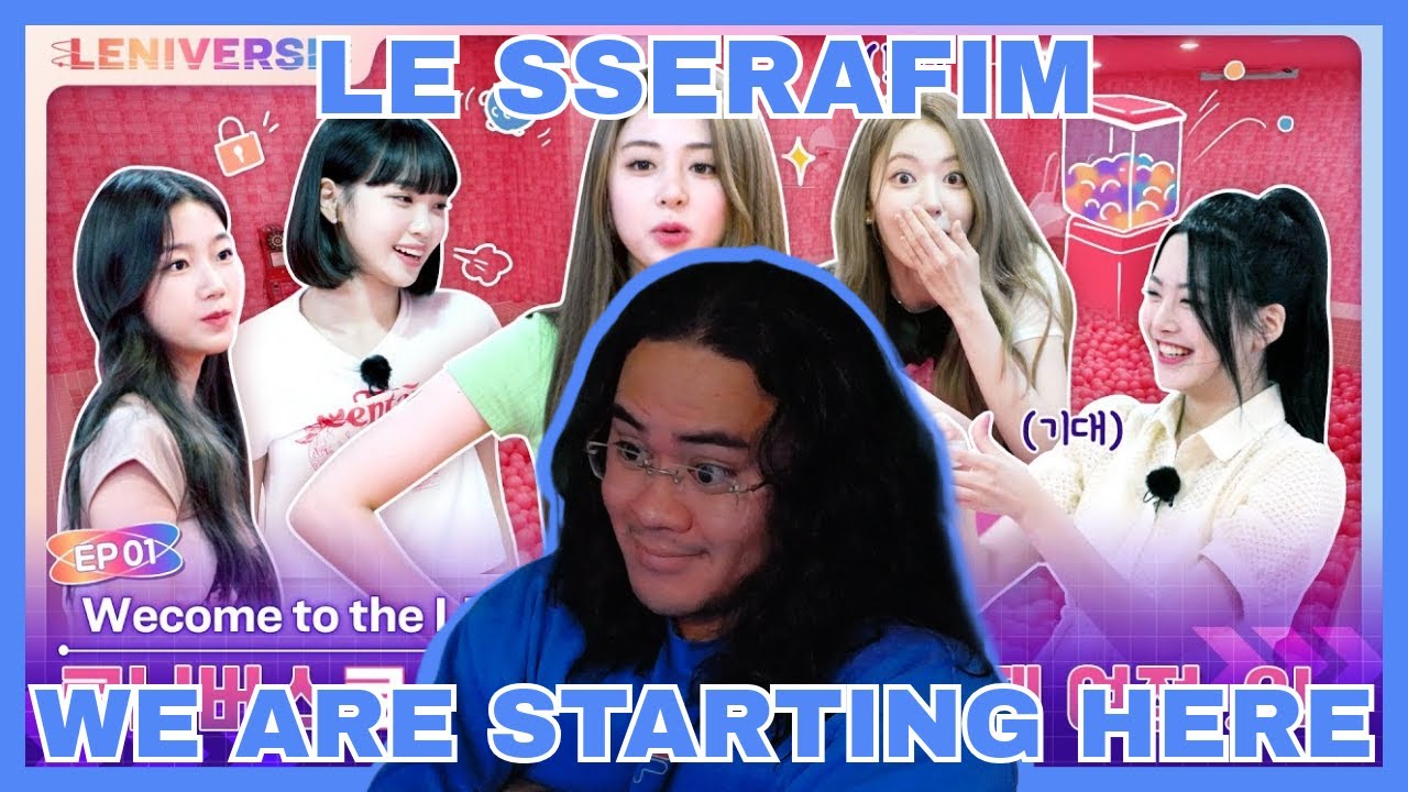 LE SSERAFIM | WE BEGIN HERE | [LENIVERSE] EP.1 | REACTION