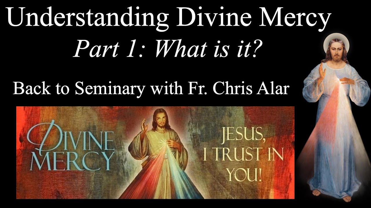 Understanding Divine Mercy: What is it? (Part 1)  - Explaining the Faith