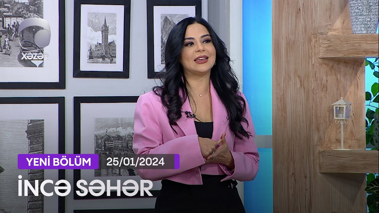İncə Səhər - Anar Ağakişiyev, Mehriban Xanlarova, Cəmilə, Nuran Məmmədov  25.01.2024