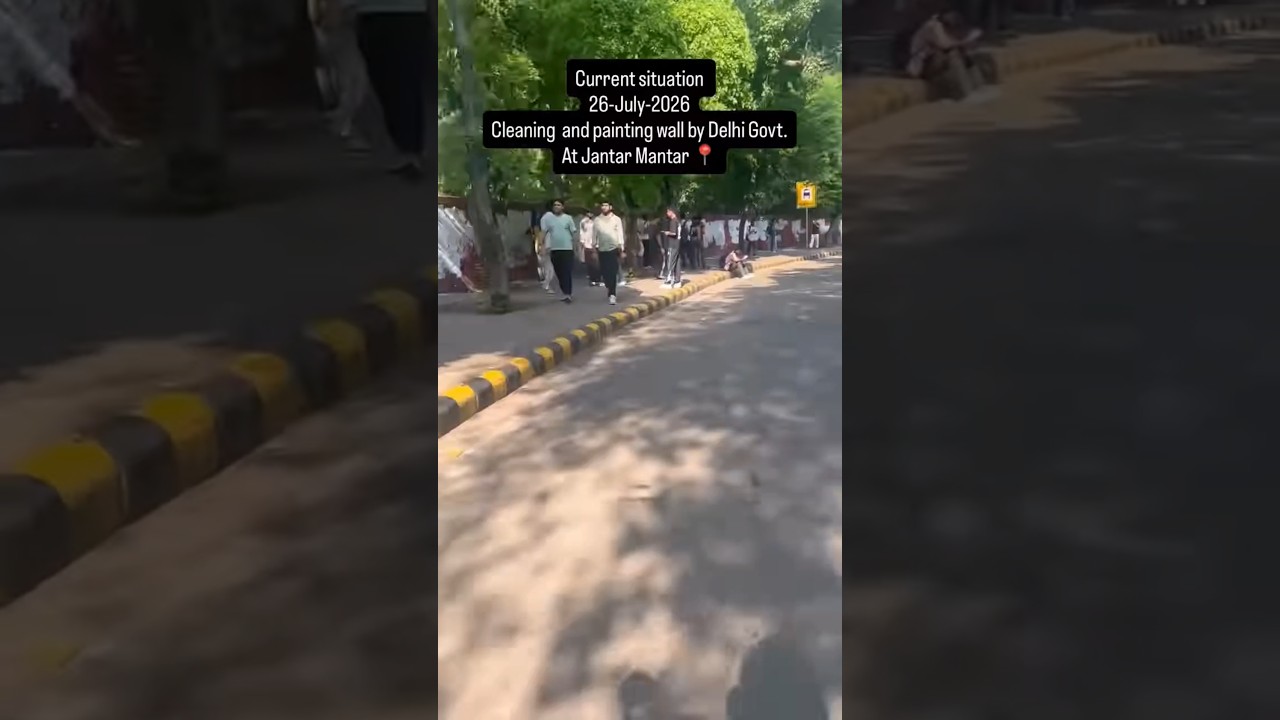 Current situation 26-July-2026Cleaning and painting wall by Delhi Govt.At Jantar Mantar
