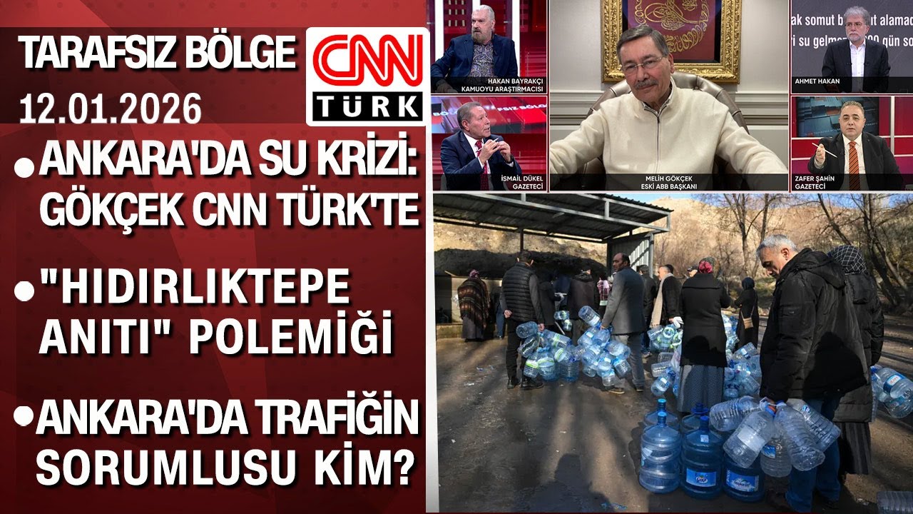 Ankara'da su krizi: Melih Gökçek CNN TÜRK'te | Hıdırlıktepe Anıtı polemiği -TarafsızBölge 12.01.2026