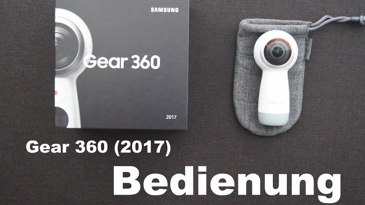 Samsung Gear 360 (2017) - Bedienung / Tutorial!
