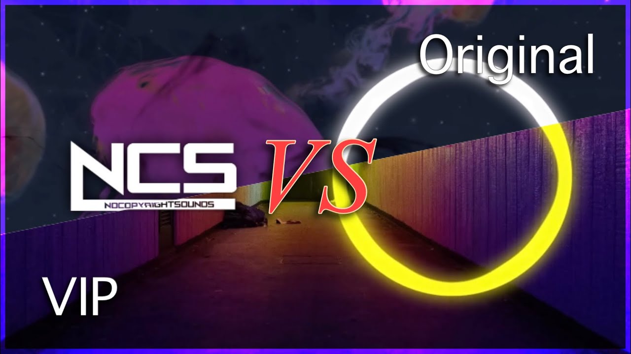 NCS VIP vs Original Songs (Part 1)