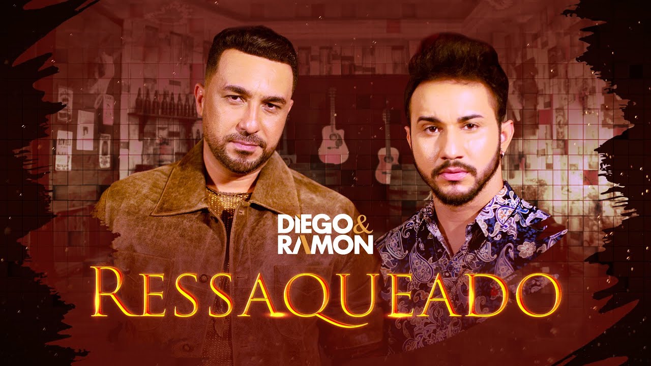 DIEGO E RAMON -  RESSAQUEADO -  (CLIPE OFICIAL)