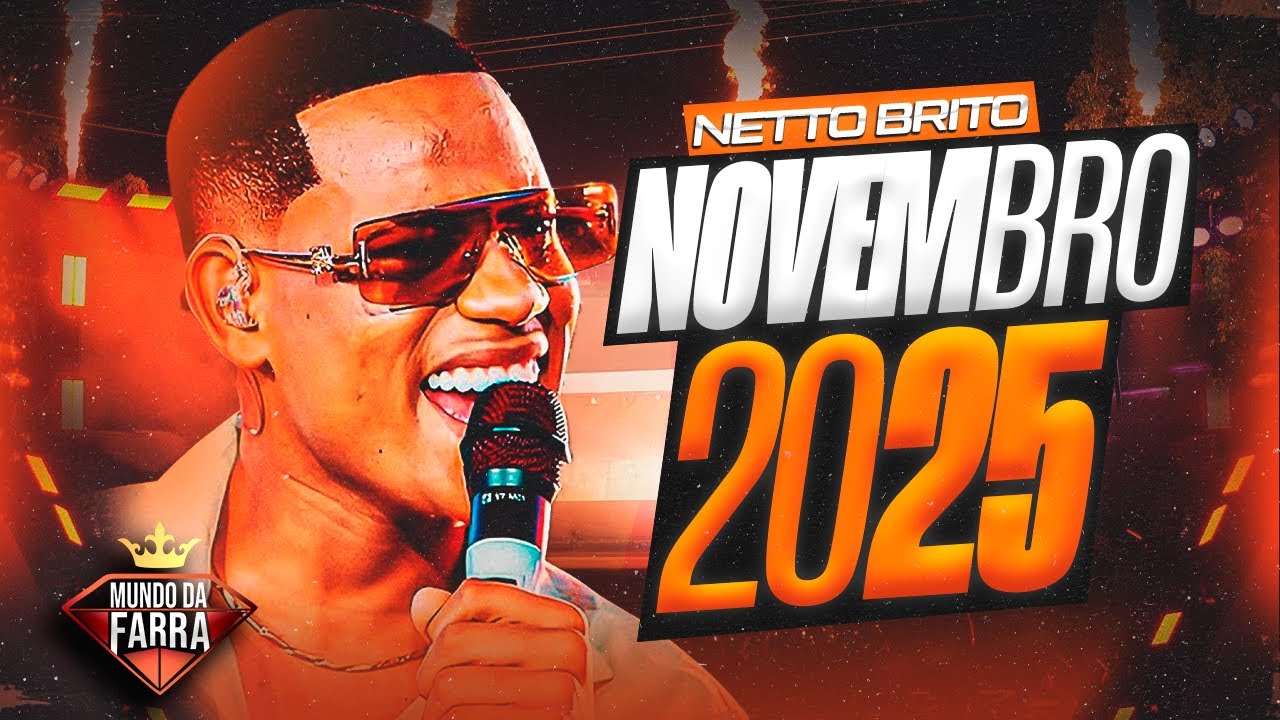 NETTO BRITO NOVEMBRO 2025 - REPERTÓRIO ATUALIZADO - MÚSICAS NOVAS - NETTO BRITO BODY SPLASH