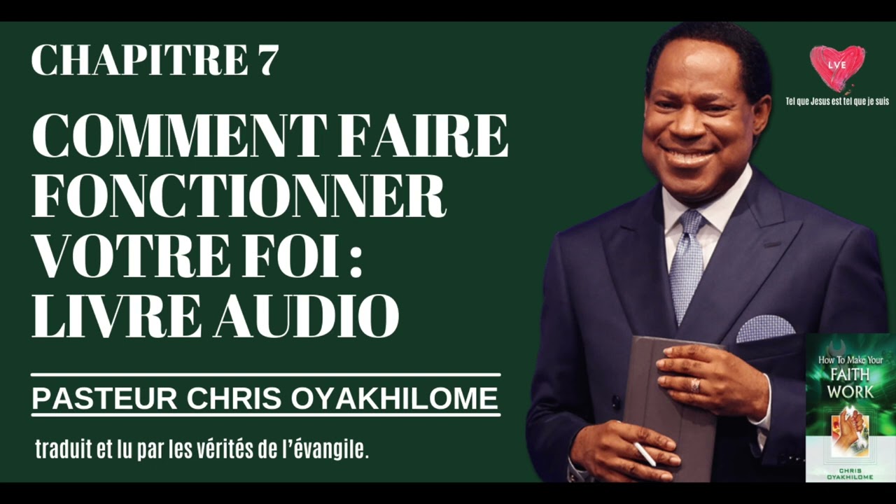 CHAPITRE 7 COMMENT FAIRE FONCTIONNEZ VOTRE FOI ECRIT PAR LE PASTEUR CHRIS OYAKHILOME :LECTURE AUDIO