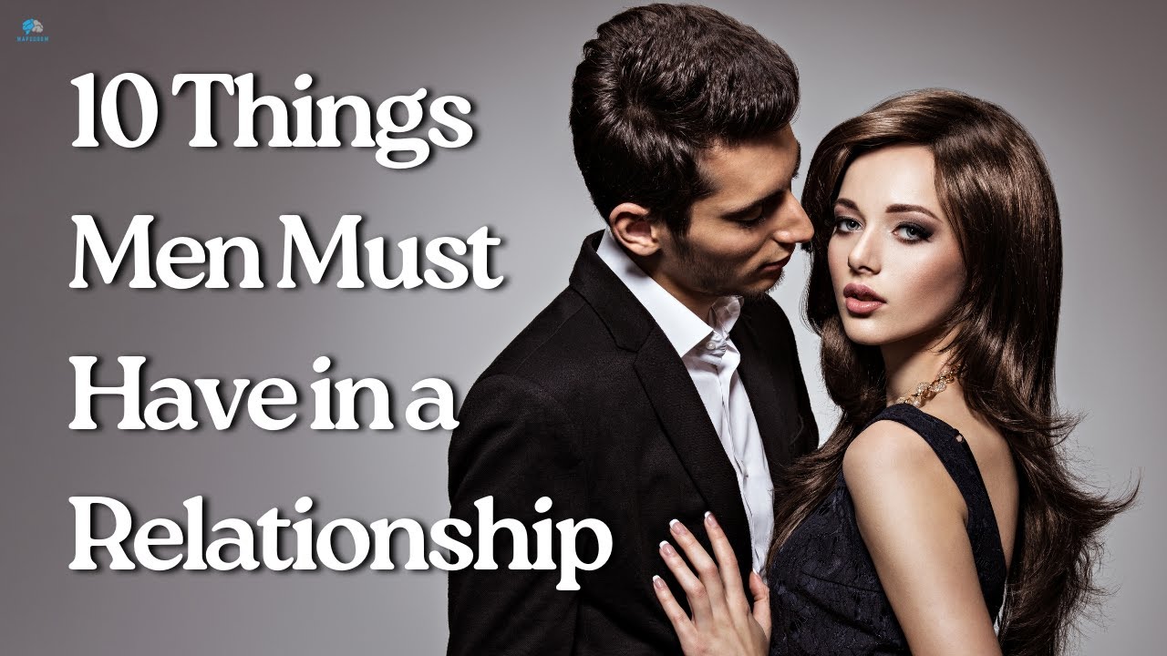 10 Things Men Must Have in a Relationship