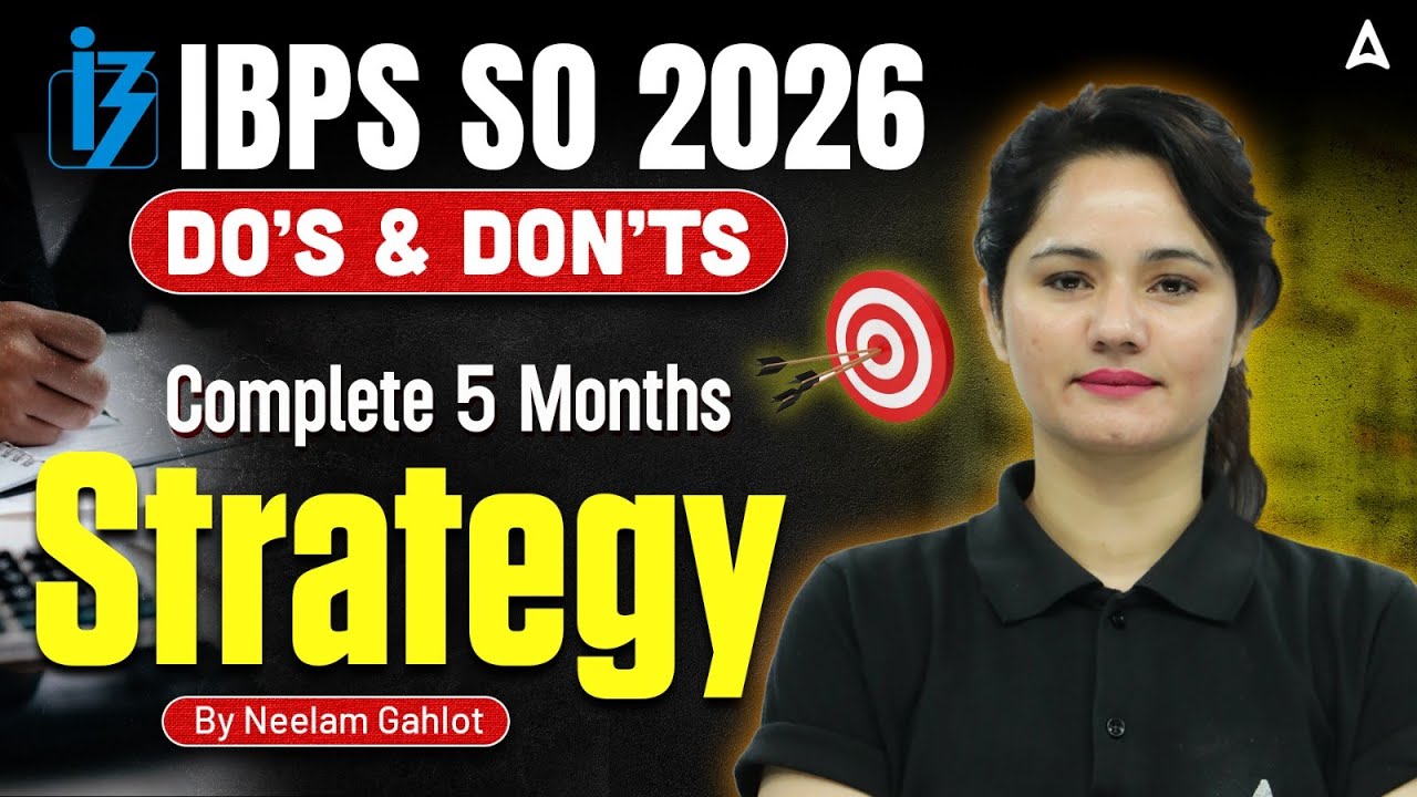 IBPS SO 2026 Complete 5 Months Strategy | Do's and Don'ts | By Neelam Gahlot Ma'am