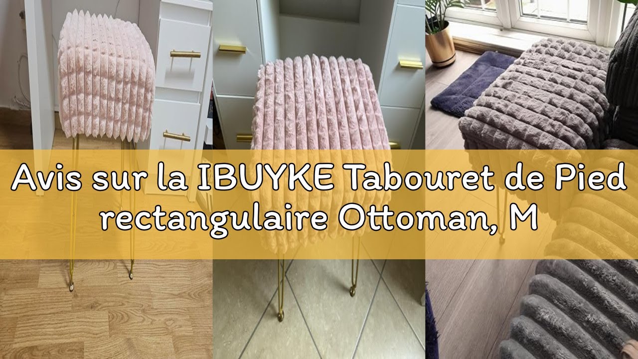 Avis sur la IBUYKE Tabouret de Pied rectangulaire Ottoman, Maquillage vanité Tabouret Table d'appoin