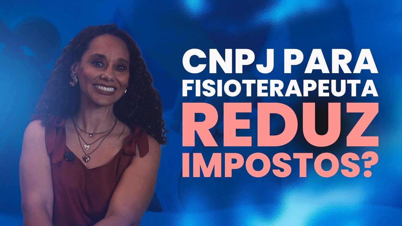 CNPJ para fisioterapeuta: como pagar menos imposto sem riscos fiscais