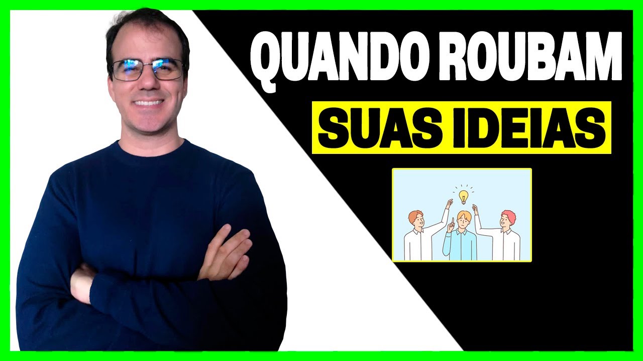 Quando Roubam Suas Ideias - O QUE FAZER?