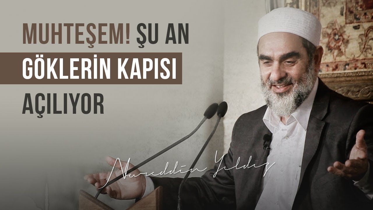 MUHTEŞEM! ŞU AN GÖKLERİN KAPISI AÇILIYOR... | Nureddin Yıldız