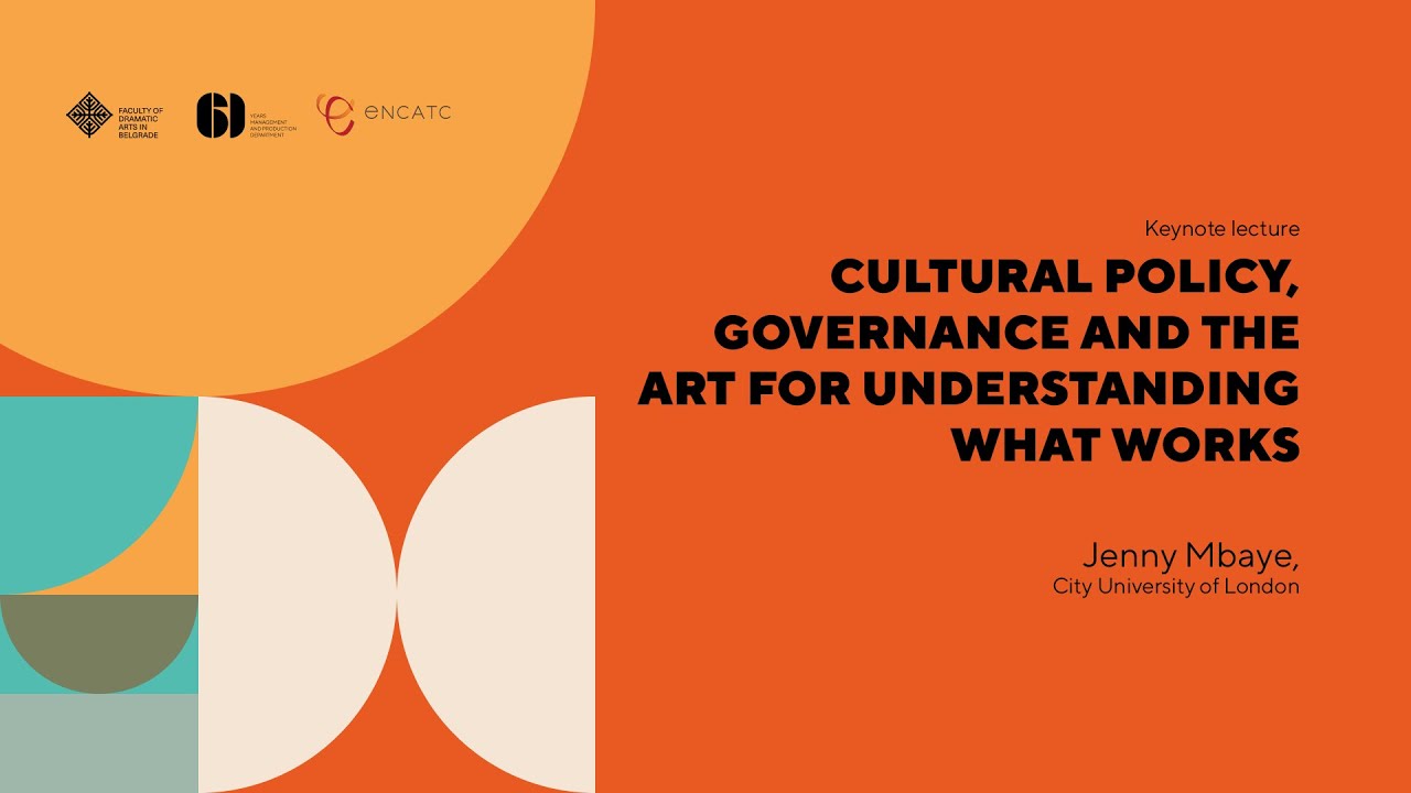 Keynote Lecture: CULTURAL POLICY, GOVERNANCE AND THE ART FOR UNDERSTANDING WHAT WORKS