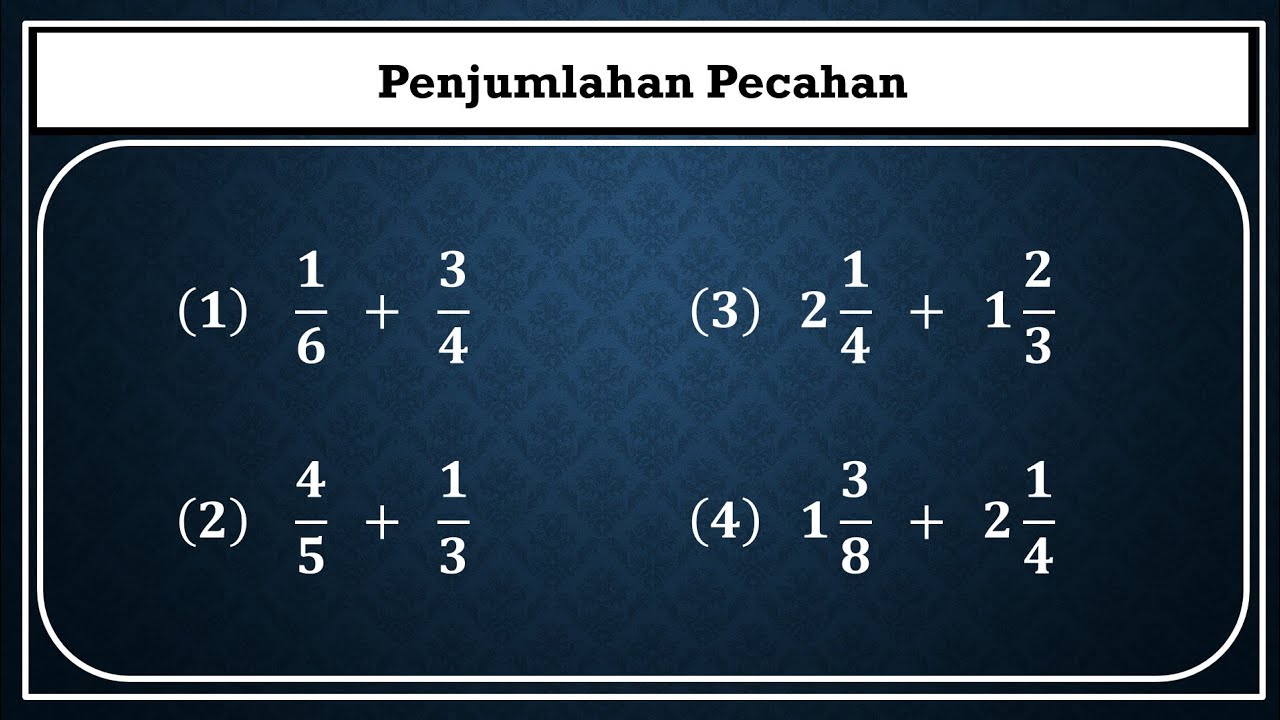 Penjumlahan pecahan biasa dan pecahan campuran