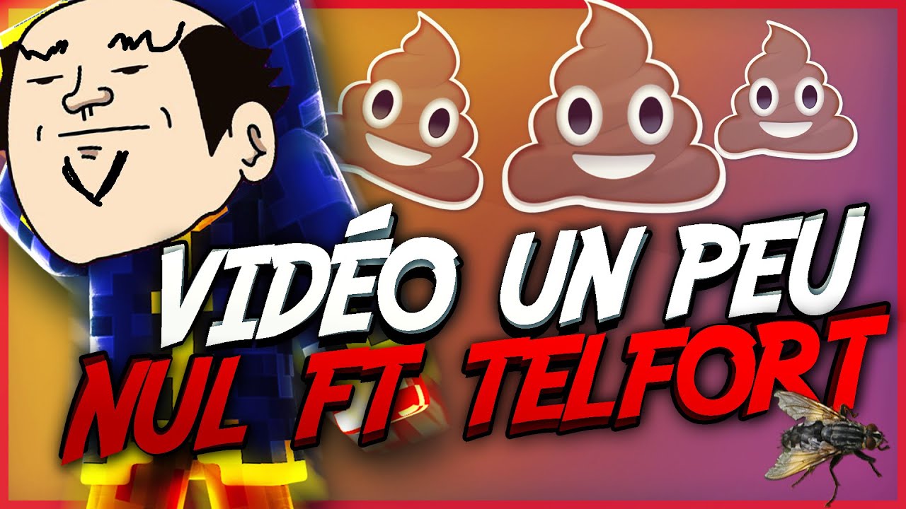 VIDÉO UN PEU NUL AVEC TELFORT, CLIQUEZ PAS.