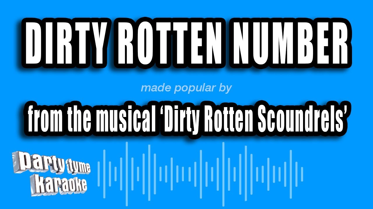 'Dirty Rotten Scoundrels' - Dirty Rotten Number (Karaoke Version)