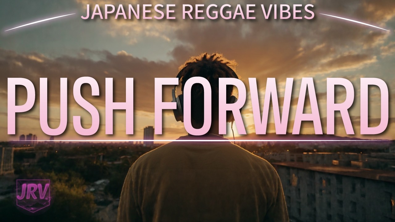 PUSH FORWARD 🌴 | Japanese Reggae Vibes – Motivational Chill (1 Hour)