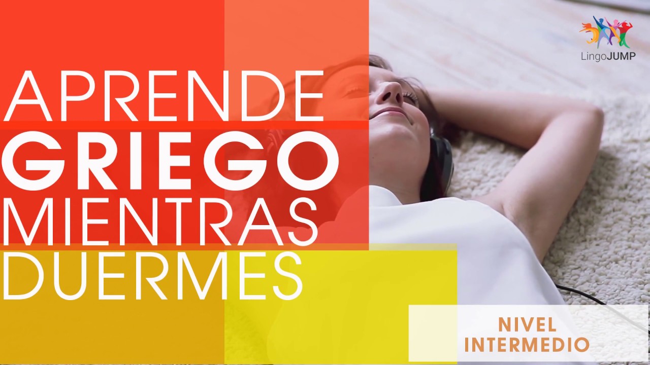 ¡Aprende griego mientras duermes! Nivel intermedio ¡Aprende frases en griego mientras duermes!
