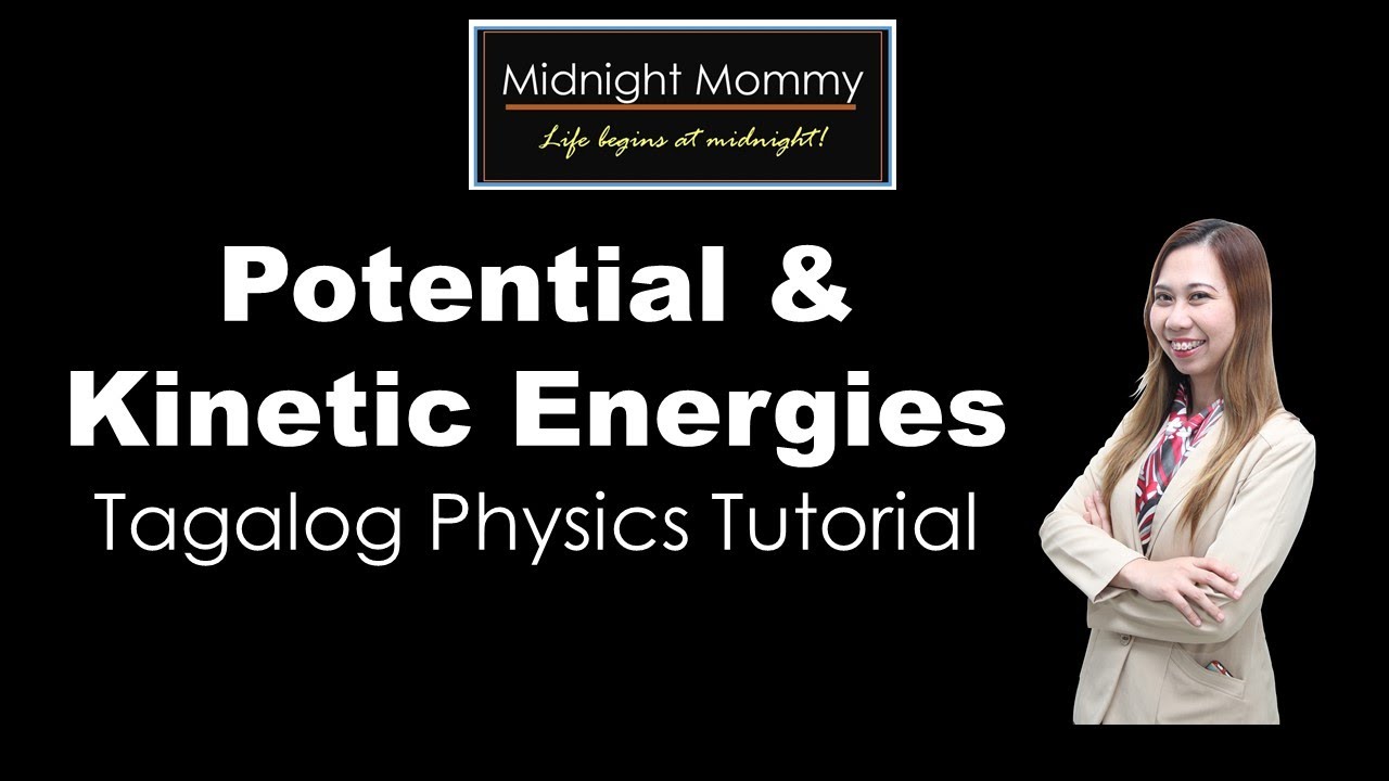 Potential and Kinetic Energies (Tagalog Physics Tutorial)