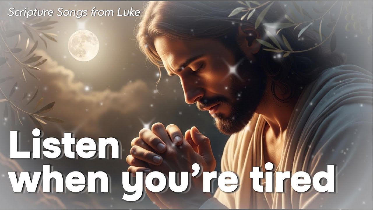 Listen when your heart feels heavy 🌿Scripture Songs from Luke