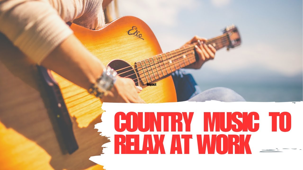 COUNTRY MUSIC FOR STRESS RELIEF AT WORK